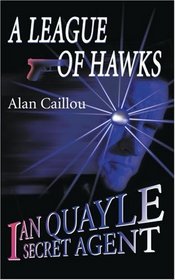 A League of Hawks: Ian Quayle Secret Agent