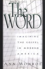 THE WORD: IMAGINING THE GOSPEL IN MODERN AMERICA