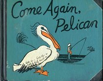 Come Again, Pelican: 2