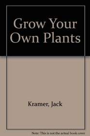 Grow Your Own Plants
