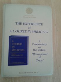 The Experience of a Course in Miracles: A Commentary on the Section: 