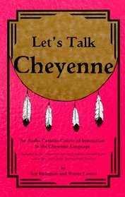 Let's Talk Cheyenne: An Audio Cassette Tape Course of Instruction in the Cheyenne Language