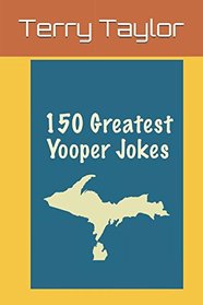 150 Greatest Yooper Jokes