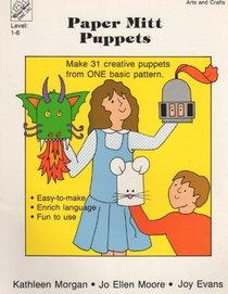 Paper Mitt Puppets Make Thirty One Creative Puppets from One Basic Pattern (Arts and Crafts)