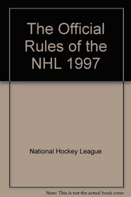 The Official Rules of the Nhl 1997 (Official Rules of the NHL)
