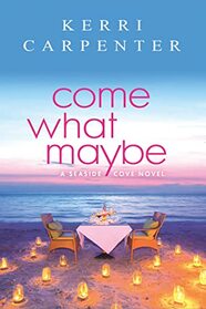 Come What Maybe (Seaside Cove, 1)