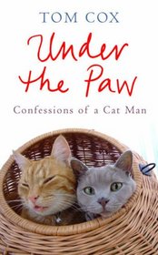 Under the Paw: Confessions of a Cat Man