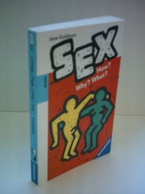 Sex How? Why? What?