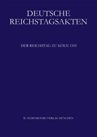 Der Reichstag zu Kln 1505. 2 Bnde