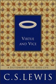 Virtue and Vice : A Dictionary of the Good Life