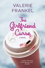 The Girlfriend Curse: A Novel