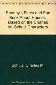 Snoopy's Facts and Fun Book About Houses: Based on the Charles M. Schulz Characters