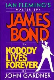 Nobody Lives Forever (James Bond, Bk 5)