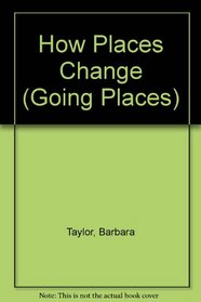 How Places Change (Going Places)