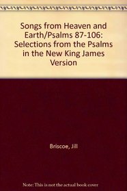 Songs from Heaven and Earth: Selections from the Psalms with prayer meditations