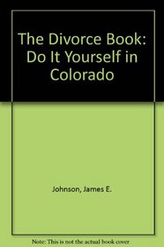 The Divorce Book: Do It Yourself in Colorado