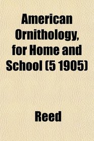 American Ornithology, for Home and School (5 1905)