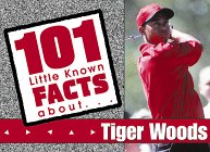 Tiger Woods (101 Little Known Fact about)