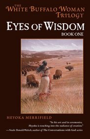 Eyes of Wisdom: Book One in the White Buffalo Woman Trilogy (The Legend of White Buffalo Woman Trilogy)