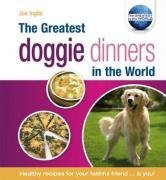 The Greatest Doggie Dinners in the World (The Greatest Tips in the World)