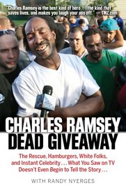 Dead Giveaway: The Rescue, Hamburgers, White Folks, and Instant Celebrity . . . What You Saw on TV Doesn't Begin to Tell the Story . . .