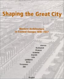 Shaping the Great City: Modern Architecture in Central Europe, 1890-1937