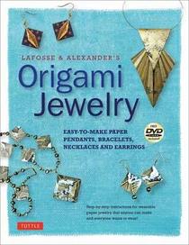 Origami Jewelry: Elegant Pendants, Medallions, Bracelets, Necklaces and Earrings