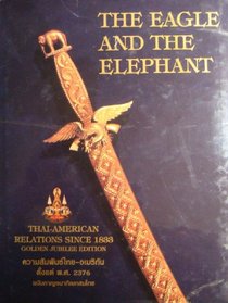 The Eagle and the elephant: Thai-American relations since 1833 = [Fn khwamlang Thai-Amerikan]