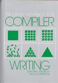 The Theory and Practice of Compiler Writing (Mcgraw-Hill Series in Computer Organization and Architecture)