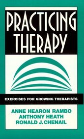 Practicing Therapy: Exercises for Growing Therapists (Norton Professional Books)