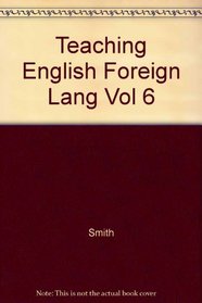 Teaching English Foreign Lang Vol 6