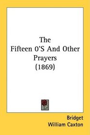 The Fifteen 0'S And Other Prayers (1869)