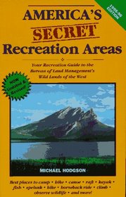 America's Secret Recreation Areas: Your Recreation Guide to the Bureau of Land Management's Forgotten Wild Lands of the West