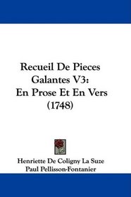 Recueil De Pieces Galantes V3: En Prose Et En Vers (1748) (French Edition)