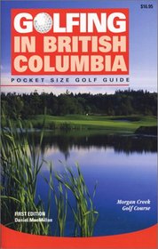 Golfing in British Columbia: The Complete Guide to British Columbia's Golf Facilities