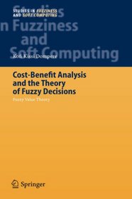 Cost-Benefit Analysis and the Theory of Fuzzy Decisions: Fuzzy Value Theory (Studies in Fuzziness and Soft Computing)