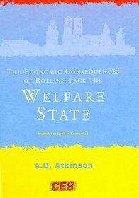 The Economic Consequences of Rolling Back the Welfare State (Munich Lectures)