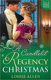 A Candlelit Regency Christmas: His Housekeeper's Christmas Wish / His Christmas Countess (Lords of Disgrace, Bks 1 & 2)