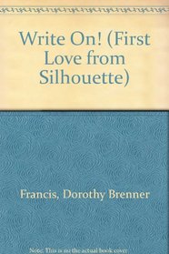 Write On! (First Love from Silhouette, No 171)