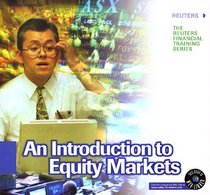 An Introduction to Equity Markets (The Reuters Financial Training Series)