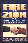 A Fire in Zion: The Israeli-Palestinian Search for Peace