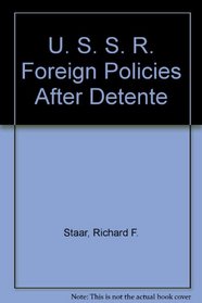 U. S. S. R. Foreign Policies After Detente