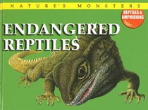 Endangered Reptiles (Nature's Monsters: Reptiles and Amphibians)