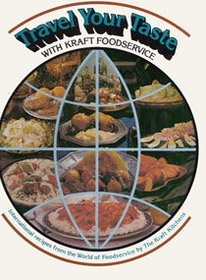 Travel your taste with Kraft foodservice: International recipes from the world of foodservice