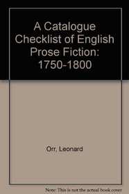 A Catalogue Checklist of English Prose Fiction: 1750-1800