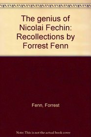 The genius of Nicolai Fechin: Recollections by Forrest Fenn
