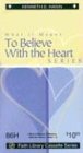 What It Means to Believe with the Heart (Faith Library)