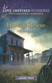 Hostage Rescue (Love Inspired Suspense, No 823) (Larger Print)