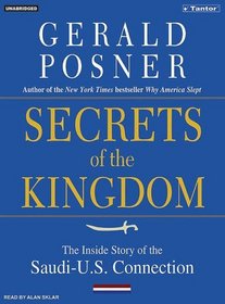 Secrets of the Kingdom: The Inside Story of the Secret Saudi-U.S. Connection