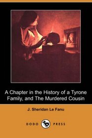 A Chapter in the History of a Tyrone Family, and The Murdered Cousin (Dodo Press)